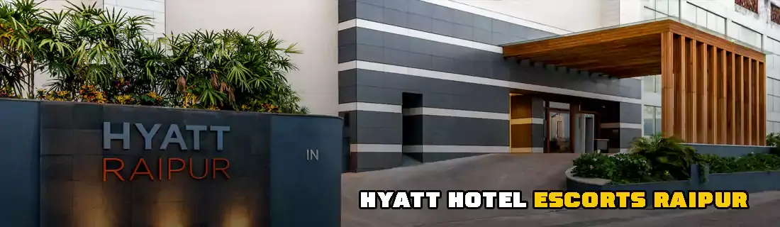 Hyatt Hotel Escorts Raipur