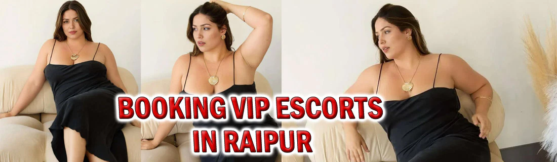 Booking VIP Escorts in Raipur